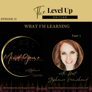 What I'm Learning - The Level Up Edition with Stephanie Painchaud (Ep 21)