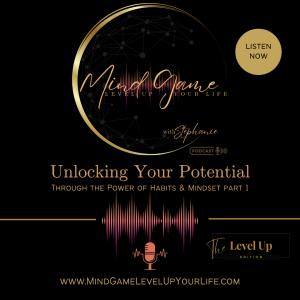 Unlocking Your Potential through the Power of Habits & Mindset (The Level Up Edition - Part 1)