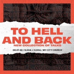 Week Four | TO HELL AND BACK | Pastor Kelly Nelson
