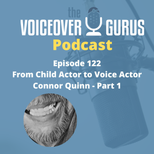Ep 122 - From Child Actor to Voice Actor - Connor Quinn Part 1