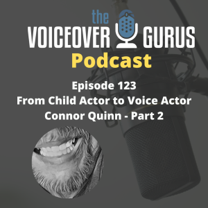 Ep 123 - From Child Actor to Voice Actor - Connor Quinn Part 2