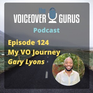 Ep 124 - My VO Journey with Gary Lyons
