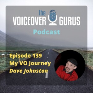 Ep 139 - My VO Journey with Dave Johnston