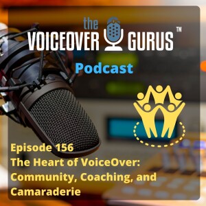 Ep 156 - The Heart of VoiceOver: Community, Coaching, and Camaraderie