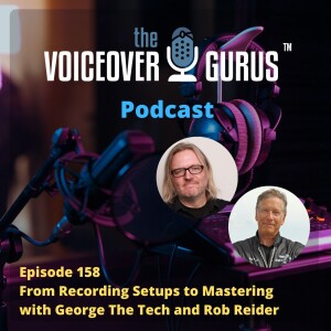 Ep 158 - From Recording Setups to Mastering: Essential Tips for Voice Talent