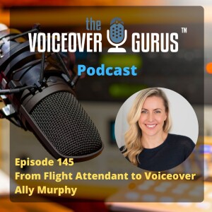 Ep 145: From Flight Attendant to Voice Actor: Ally Murphy’s Journey