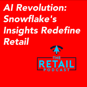 Unleashing the Power of Data Strategy in Retail with Paul Windsor of Snowflake