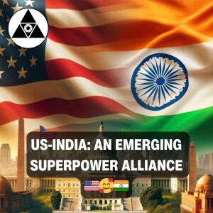 US-India Alliance: An Emerging Superpower Alliance