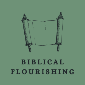 Biblical Flourishing - Does God want us to thrive?