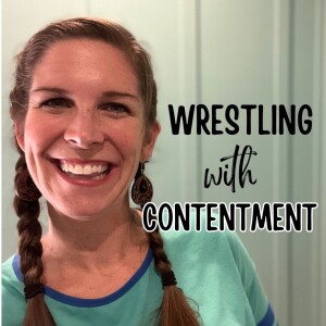 Wrestling with Contentment