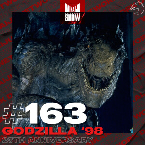 DKN Show | 163: Godzilla ’98 25th Anniversary
