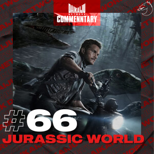 DKN Commentary | 66: Jurassic World