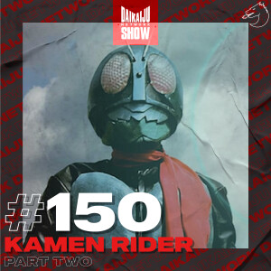 DKN Show | 150: Kamen Rider – Part Two