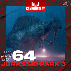 DKN Commentary | 64: Jurassic Park III