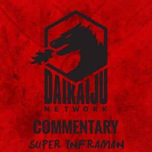 DKN Commentary - Episode 33: Super Inframan