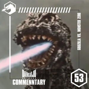 Commentary – Episode 53: Godzilla vs. Monster Zero (JP Cut)
