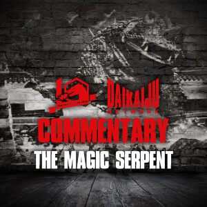 Commentary - Episode 41: The Magic Serpent