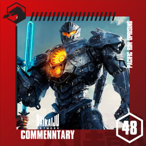 Commentary – Episode 48: Pacific Rim Uprising