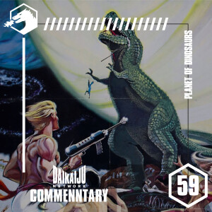 Commentary – Episode 59: Planet of Dinosaurs