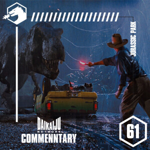 Commentary – Episode 61: Jurassic Park