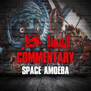 Commentary - Episode 40: Space Amoeba