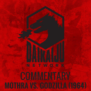 Commentary - Episode 32: Mothra vs. Godzilla (1964)