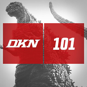 DKN Podcast - Episode 101: Shin Godzilla