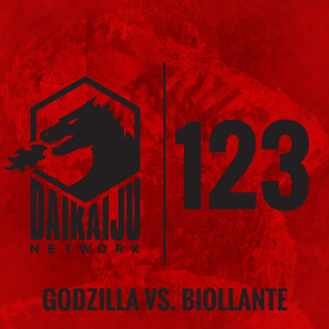 DKN Podcast - Episode 123: Godzilla vs. Biollante