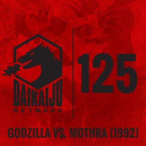 DKN Podcast - Episode 125: Godzilla vs. Mothra (1992)