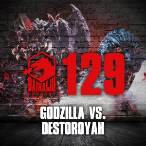 DKN Podcast - Episode 129: Godzilla vs. Destoroyah