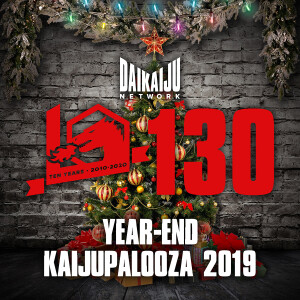 DKN Podcast - Episode 130: Year-End Kaijupalooza 2019
