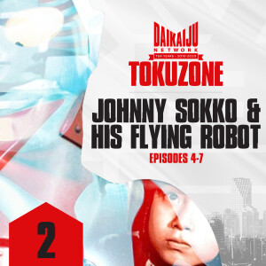 DKN TokuZone – Episode 2: Johnny Sokko and his Flying Robot (Episodes 4-7)