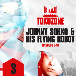 DKN TokuZone – Episode 3: Johnny Sokko and his Flying Robot (Episodes 8-10)