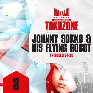 DKN TokuZone – Episode 8: Johnny Sokko and his Flying Robot (Episodes 24-26)
