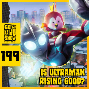 Is Ultraman Rising Good? | Go! Go! Kaiju Show #199