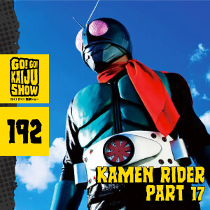 Is Too Many Kamen Rider Episodes A Good Thing? | Go! Go! Kaiju Show | 192
