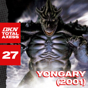 DKN Total Axess - Episode 27: Yongary (2001)