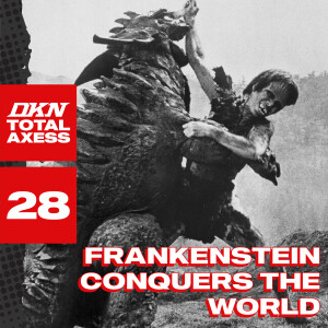 DKN Total Axess - Episode 28: Frankenstein Conquers The World