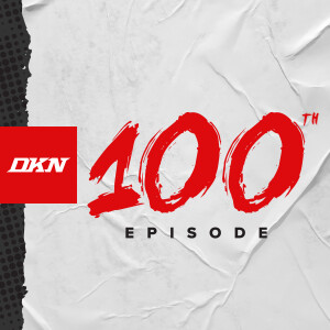 DKN Podcast - The 100th Episode