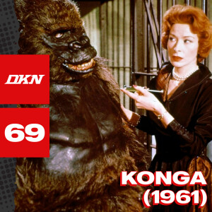 DKN Podcast - Episode 69: Konga (1961)