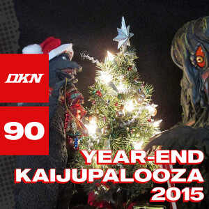 DKN Podcast - Episode 90: Year-End Kaijupalooza 2015