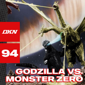 DKN Podcast - Episode 94: Godzilla vs. Monster Zero