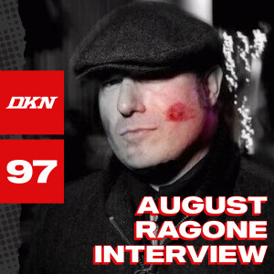 DKN Podcast - Episode 97: August Ragone Interview