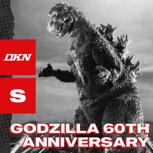 DKN Podcast: Godzilla 60th Anniversary