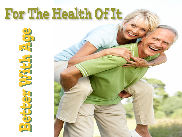 For The Health Of It #87: Better With Age