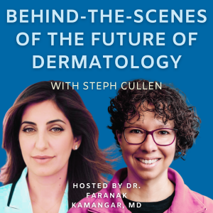 Episode 66 - Behind-the-Scenes of The Future of Dermatology | The Future of Dermatology Podcast