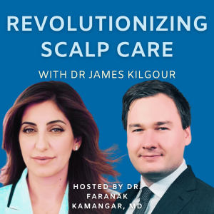 Episode 70 - Revolutionizing Scalp Care | The Future of Dermatology Podcast