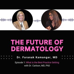 Episode 1 - What is the best practice setting? | The Future of Dermatology Podcast