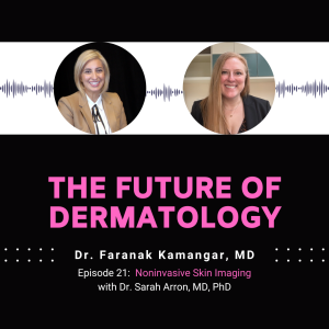 Episode 21 - Noninvasive Skin Imaging | The Future of Dermatology Podcast