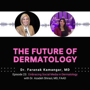 Episode 23 - Embracing Social Media in Dermatology | The Future of Dermatology Podcast